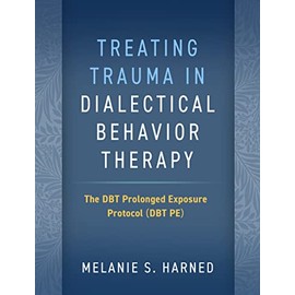 Treating Trauma in Dialectical Behavior Therapy