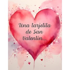 Una Tarjetita de San Valentin - Happy Valentine's Day Greeting Card in Spanish Espanol - Te Quiero