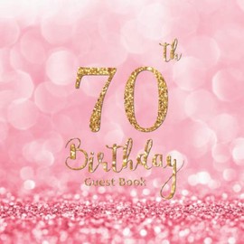 70th Birthday Guest Book: Pink Glitter Abstract | Message Anniversary | Keepsake Memory Book and Gift Log | Guest Write in & Well Wishes | Celebrating ... Party Decorations | For Friend and Family
