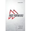 Fast Forward: Accelerate your spiritual life through fasting