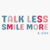 Talk Less Smile More Bumper Sticker Vinyl Decal 5 inches