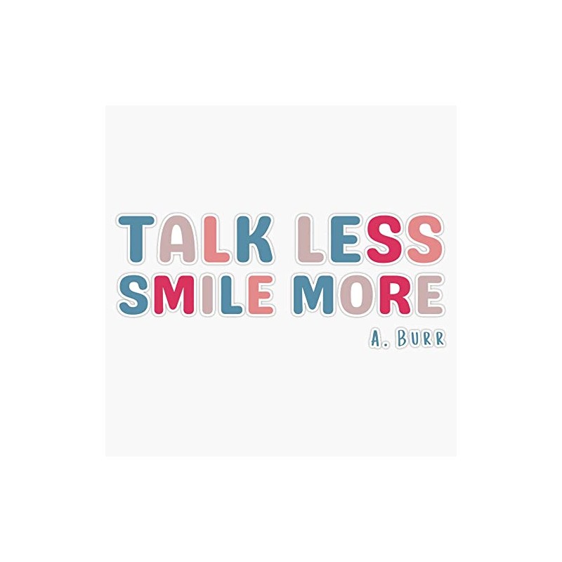 Talk Less Smile More Bumper Sticker Vinyl Decal 5 inches