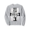 Rub Some Dirt On It Athletic Trainer Sports Coach Sweatshirt