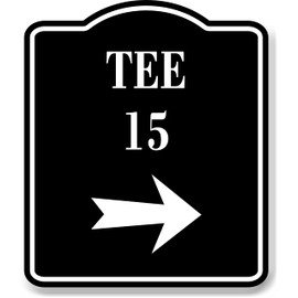 Tee 15 Golf Course Right Arrow BLACK Aluminum Composite Sign, 15"x18"