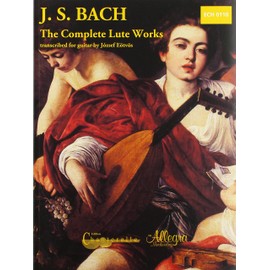 The Complete Lute Works: A performing edition transcribed for guitar with Facsimiles of the Original Manuscripts. BWV 995-998, BWV 1000 (after BWV 539 & 1001), BWV 1006a. guitar.