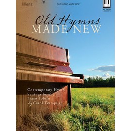 Old Hymns Made New: Contemporary Hymn Settings for the Piano Soloist