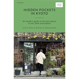 Hidden Pockets in Kyoto: An Insider's Guide to the Best Places to Eat, Drink and Explore (Curious Travel Guides)
