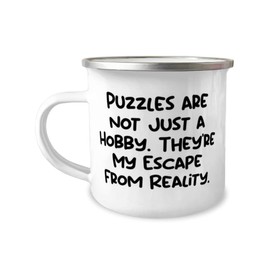 Gag Puzzles Gifts, Puzzles are not Just a Hobby. They're My Escape From Reality, Cute 12oz Camper Mug For Friends From Friends, Jokes, Riddles, Brain teasers, Trivia, Quizzes, Funny gifts