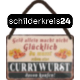 schilderkreis24 Tin Sign 18 x 12 cm - "Geld allein macht nicht glücklich, du musst schon eine Currywurst davon kaufen" - Humorous Wall Decoration for Kitchen, Snack & Party Room