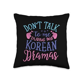 Don't Talk To Me During My Korean Dramas K-Drama Lover Throw Pillow