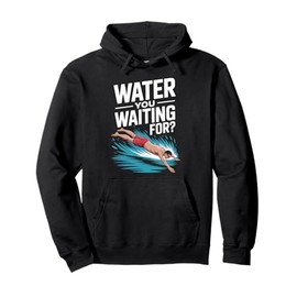 Water You Waiting For Swimming Pun Diver Splash Pullover Hoodie