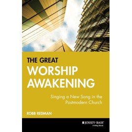 The Great Worship Awakening: Singing a New Song in the Postmodern Church