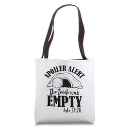 The Tomb Was Empty Spoiler Alert He is Risen Easter Tote Bag