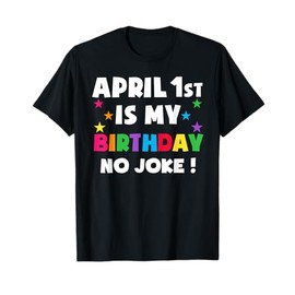 April Fool's Day Birthday Born on April 1st Fools Day Pranks T-Shirt