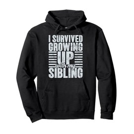 I Survived Growing Up With My Sibling Funny Brother Twins Pullover Hoodie