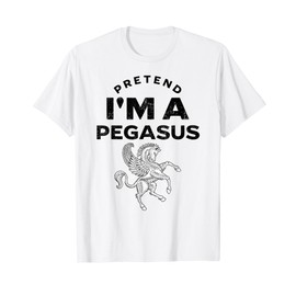 Pretend I'm A Pegasus Costume Funny T-Shirt
