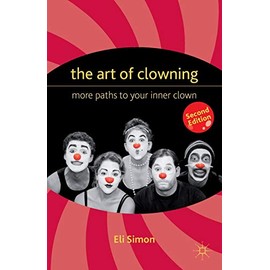 The Art of Clowning: More Paths to Your Inner Clown