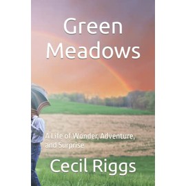 Green Meadows: A Life of Wonder, Adventure, and Surprise