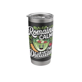 Romaine Calm I'm A Dietitian Healthy Nutrition Diet |----- Stainless Steel Insulated Tumbler