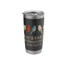 Bird Feeder Backyard Bird Watcher Birdseed Nerd Funny Stainless Steel Insulated Tumbler