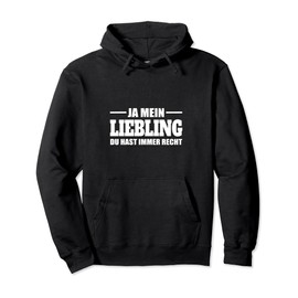 Ja mein Lieblings du hast immer Recht Liebe Relationungen Pullover Hoodie