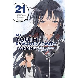 My Youth Romantic Comedy Is Wrong, As I Expected @ comic, Vol. 21 (manga) (Volume 21)