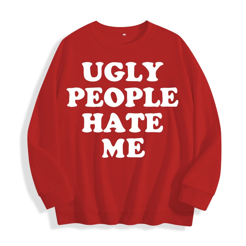 Ugly People Hate Me Slogan Graphic Crewneck Sweatshirt, US Warehouse,
