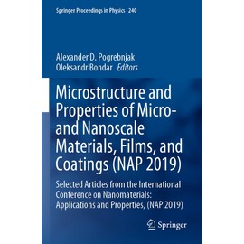 Microstructure and Properties of Micro- and Nanoscale Materials, Films, and Coatings (NAP 2019): Selected Articles from the International Conference ... Applications and Properties, (NAP 2019): 240