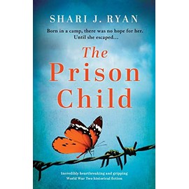 The Prison Child: Incredibly heartbreaking and gripping World War Two historical fiction