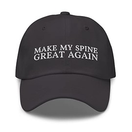 Make My Spine Great Again Dad Hat - Funny Spine Injury, Arthritis, Herniated Disc, Scoliosis Embroidered Cap - Gift After Lumbar Surgery Dark Grey