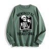 Mentally Ill but Totally Chill Skeleton Graphic Crewneck Sweatshirt, US