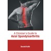 A Clinician's Guide to Axial Spondyloarthritis