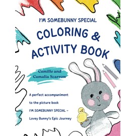I'M SOMEBUNNY SPECIAL Coloring & Activity Book: A perfect accompaniment to the picture book I’M SOMEBUNNY SPECIAL - Lovey Bunny’s Epic Journey