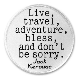 Unbranded Live Travel Adventure Bless Jack Kerouac Quote - 3" Sew / Iron On Patch Gift