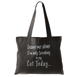 Leave Me Alone I'm Only Talking to My Cat, Funny Tote Bag black, with Metallic Silver print