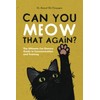  Can You Meow That Again?: The Ultimate Cat Owners'