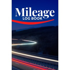 Mileage Log Book: Write Vehicle Mileage Notebook, Record Gas Journal, Keep Car Information for Business Purposes, 6x9 Logbook, 120 Pages of Blank Templates in Fuel Tracker for Taxes
