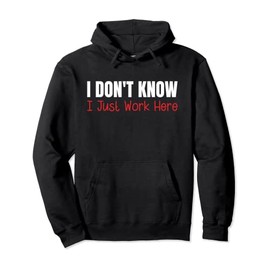 I Don't Know I Just Work Here Pullover Hoodie