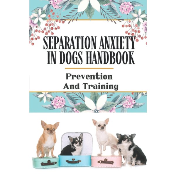 Separation Anxiety In Dogs Handbook: Prevention And Training: Containment Phobia