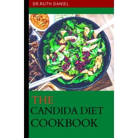  The Candida Diet Cookbook: Candida Diet-Friendly Recipes That You'd Never Guess Are Healthy