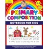 Primary Composition Notebook for Kids K-2: Writing Practice Journal with