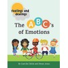 Feelings and Dealings: The ABC's of Emotions: An SEL Storybook