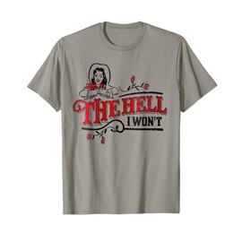 Womens Womens The Hell I Won't Apparel For Life T-Shirt