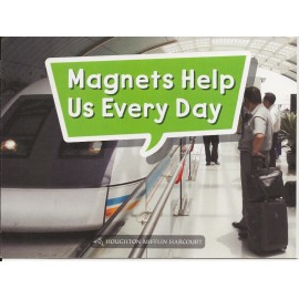Magnets Help Us Every Day (K-5-25) By Kristen Kunkel (2013 Houghton Mifflin)