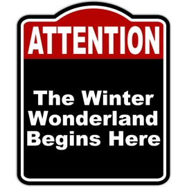 The Winter Wonderland Begins Here Attention Red Black Aluminum Composite Sign 15 x 18 inches