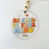 Talataca Be Kind to Your Mind 2D Flat Car Ornament