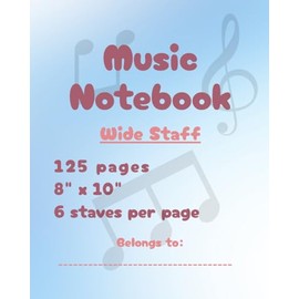 Music notebook for kids!: 6 wide staves per page. 125 pages. 8" x '10.