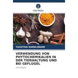 VERWENDUNG VON PHYTOCHEMIKALIEN IN DER TIERHALTUNG UND BEI GEFLÜGEL: PHYTOBIOTIK