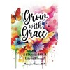 Grow with Grace: 21 Days to YOUR Life in Bloom!
