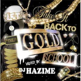 “DJ HAZIME”Let’s take it back to the GOLD SCHOOL